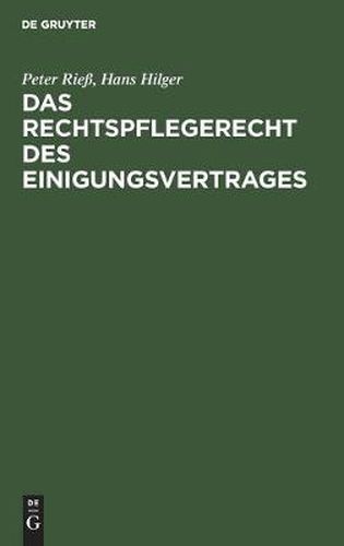 Das Rechtspflegerecht Des Einigungsvertrages: Gesamtdarstellung Mit Besonderer Berucksichtigung Der Gerichtsverfassung Und Des Strafverfahrens