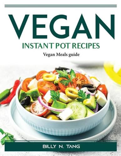 Cover image for Vegan Instant Pot Recipes: Vegan Meals guide