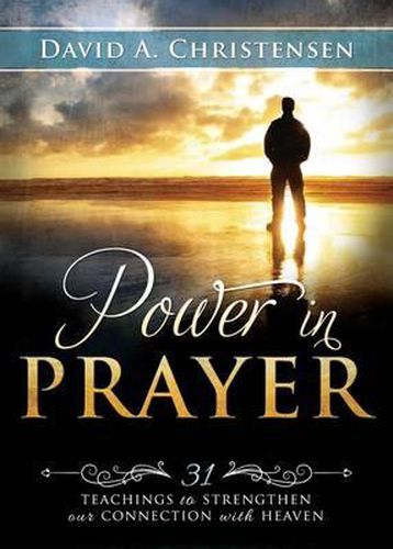 Cover image for Power in Prayer: 31 Teachings to Strengthen Our Connection with Heaven