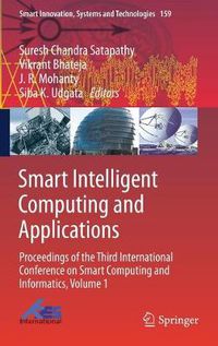 Cover image for Smart Intelligent Computing and Applications: Proceedings of the Third International Conference on Smart Computing and Informatics, Volume 1