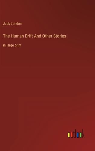 Cover image for The Human Drift And Other Stories