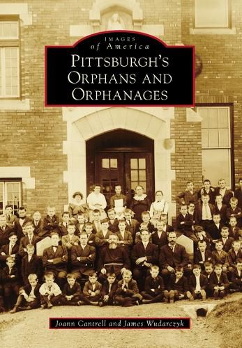 Cover image for Pittsburgh's Orphans and Orphanages