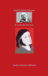 Cover image for Gabriel Garcia Marquez. El creador de Che Guevara