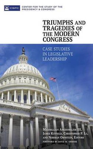 Cover image for Triumphs and Tragedies of the Modern Congress: Case Studies in Legislative Leadership