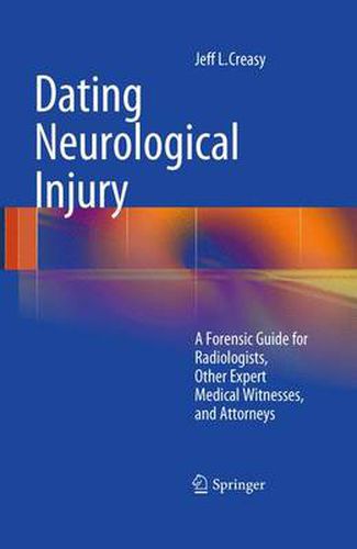 Cover image for Dating Neurological Injury:: A Forensic Guide for Radiologists, Other Expert Medical Witnesses, and Attorneys