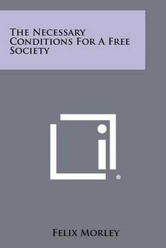 Cover image for The Necessary Conditions for a Free Society