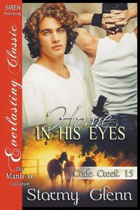 Cover image for Home in His Eyes [Cade Creek 15] (Siren Publishing: The Stormy Glenn Manlove Collection)