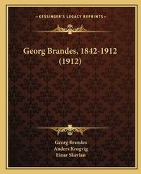 Cover image for Georg Brandes, 1842-1912 (1912)