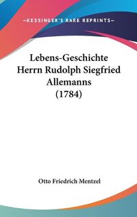 Cover image for Lebens-Geschichte Herrn Rudolph Siegfried Allemanns (1784)