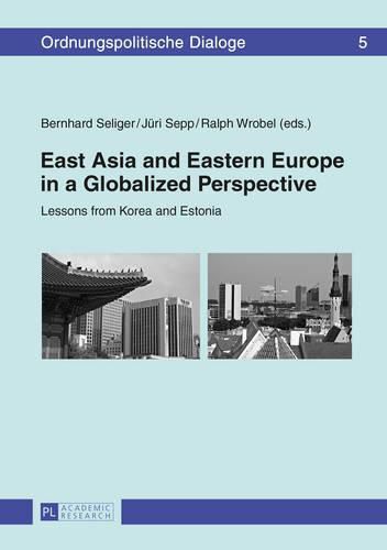 Cover image for East Asia and Eastern Europe in a Globalized Perspective: Lessons from Korea and Estonia