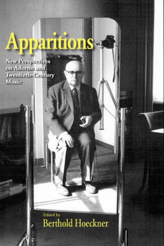 Cover image for Apparitions: Essays on Adorno and Twentieth-Century Music