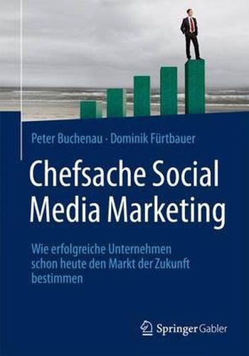 Cover image for Chefsache Social Media Marketing: Wie erfolgreiche Unternehmen schon heute den Markt der Zukunft bestimmen