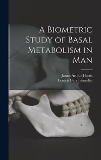 Cover image for A Biometric Study of Basal Metabolism in Man