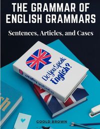 Cover image for The Grammar of English Grammars