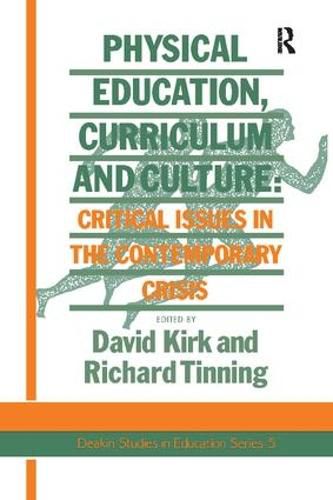 Physical Education, Curriculum And Culture: Critical Issues In The Contemporary Crisis