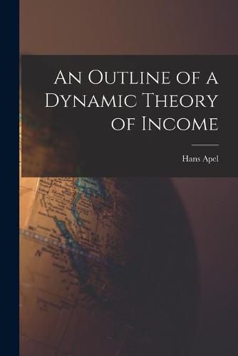 Cover image for An Outline of a Dynamic Theory of Income