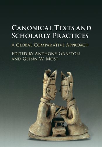 Canonical Texts and Scholarly Practices: A Global Comparative Approach