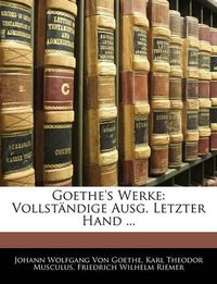 Cover image for Goethe's Werke: Vollstndige Ausg. Letzter Hand ...