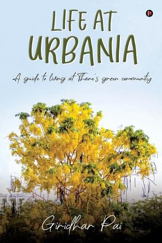 Cover image for Life at Urbania: A Guide to Living at Thane's Green Community