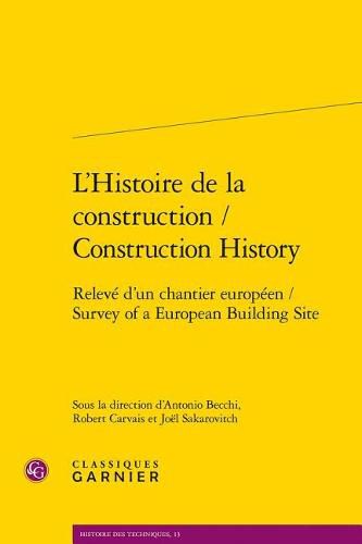 L'Histoire de la Construction / Construction History: Releve d'Un Chantier Europeen / Survey of a European Building Site