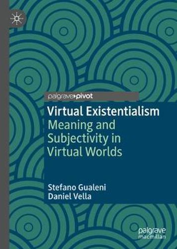 Cover image for Virtual Existentialism: Meaning and Subjectivity in Virtual Worlds