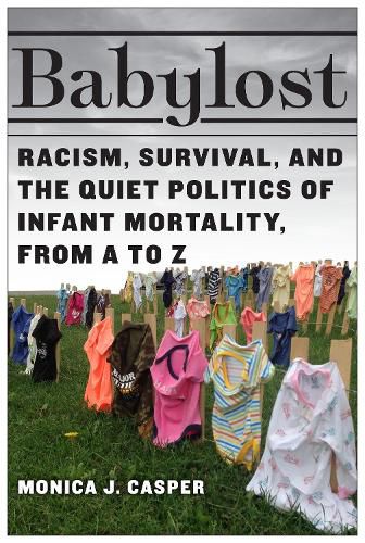 Cover image for Babylost: Racism, Survival, and the Quiet Politics of Infant Mortality, from A to Z