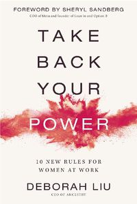 Cover image for Take Back Your Power: 10 New Rules for Women at Work