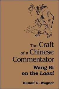 Cover image for The Craft of a Chinese Commentator: Wang Bi on the Laozi