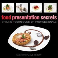 Cover image for Food Presentation Secrets: Styling Techniques of Professionals
