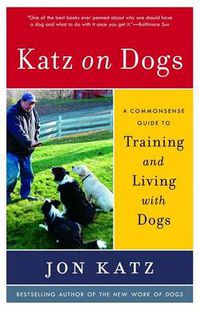Cover image for Katz on Dogs: A Commonsense Guide to Training and Living with Dogs