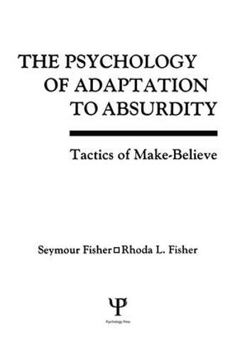 Cover image for The Psychology of Adaptation to Absurdity: Tactics of Make-Believe