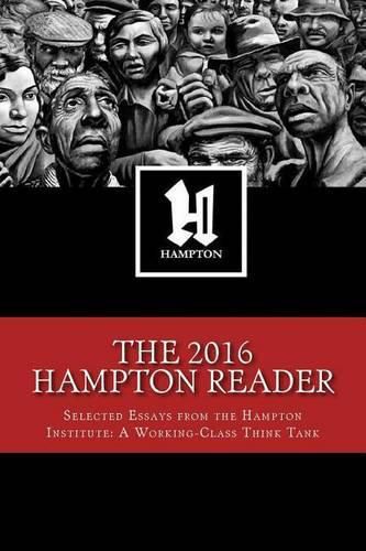 Cover image for The 2016 Hampton Reader: Selected Essays and Analyses from the Hampton Institute: A Working-Class Think Tank