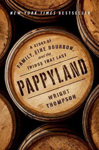 Cover image for Pappyland: A Story of Family, Fine Bourbon, and the Things That Last