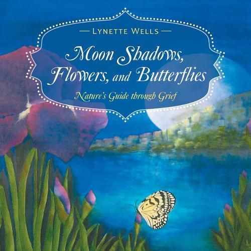 Cover image for Moon Shadows, Flowers, and Butterflies: Nature's Guide through Grief