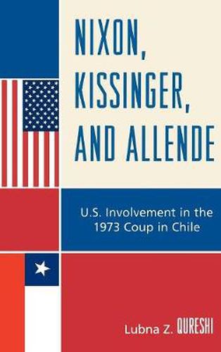 Cover image for Nixon, Kissinger, and Allende: U.S. Involvement in the 1973 Coup in Chile