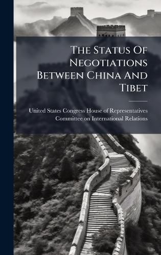 Cover image for The Status Of Negotiations Between China And Tibet