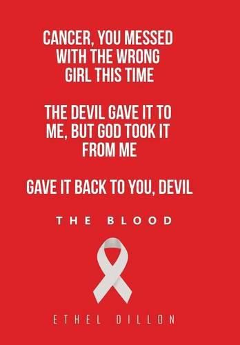 Cover image for Cancer, You Messed with the Wrong Girl This Time: The Devil Gave It To Me, But God Took It From Me Gave It Back To You, Devil!