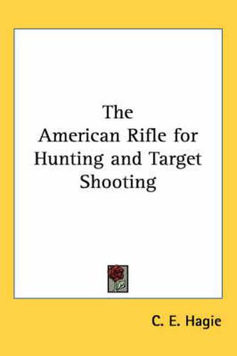 Cover image for The American Rifle for Hunting and Target Shooting