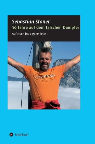 Cover image for 30 Jahre auf dem falschen Dampfer: Aufbruch ins eigene Selbst