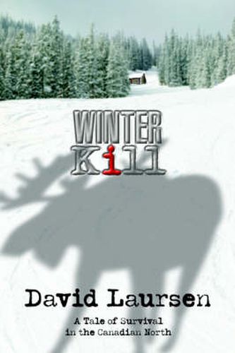 Cover image for Winter Kill: A Tale of Survival in the Canadian North