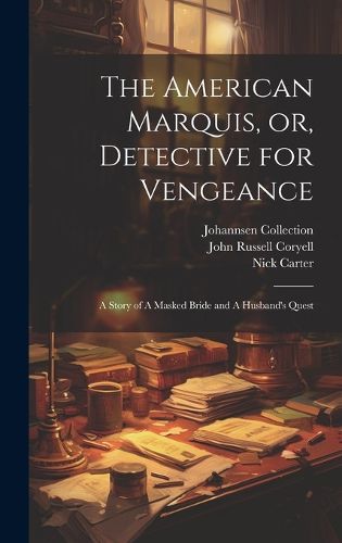 Cover image for The American Marquis, or, Detective for Vengeance