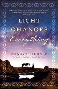 Cover image for Light Changes Everything: A Novel