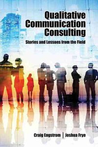 Cover image for Qualitative Communication Consulting: Stories and Lessons from the Field