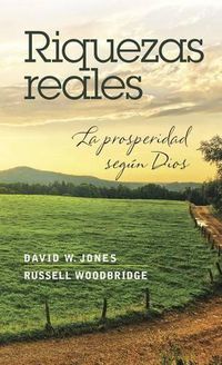 Cover image for Riquezas Reales: La Prosperidad Segun Dios