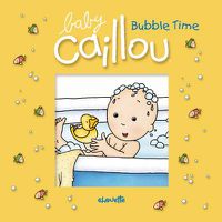 Cover image for Baby Caillou: Bubble Time: Bubble Time