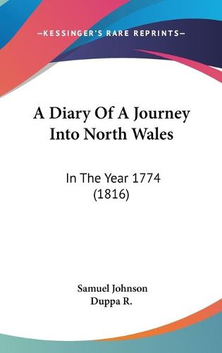 Cover image for A Diary Of A Journey Into North Wales: In The Year 1774 (1816)