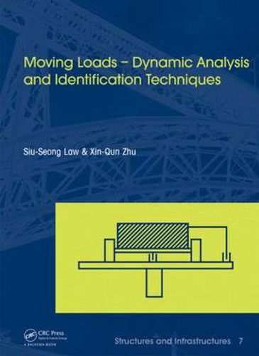 Cover image for Moving Loads - Dynamic Analysis and Identification Techniques: Structures and Infrastructures Book Series, Vol. 8
