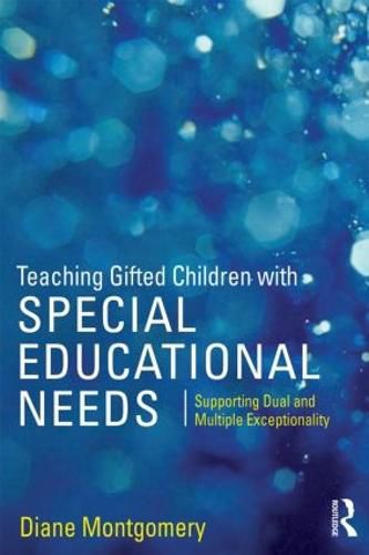 Cover image for Teaching Gifted Children with Special Educational Needs: Supporting dual and multiple exceptionality