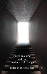 Cover image for Walter Benjamin and the Aesthetics of Change