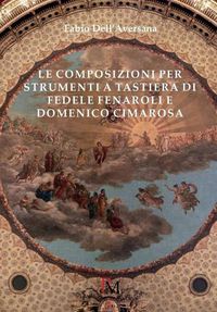 Cover image for Le Composizioni Per Strumenti a Tastiera Di Fedele Fenaroli E Domenico Cimarosa